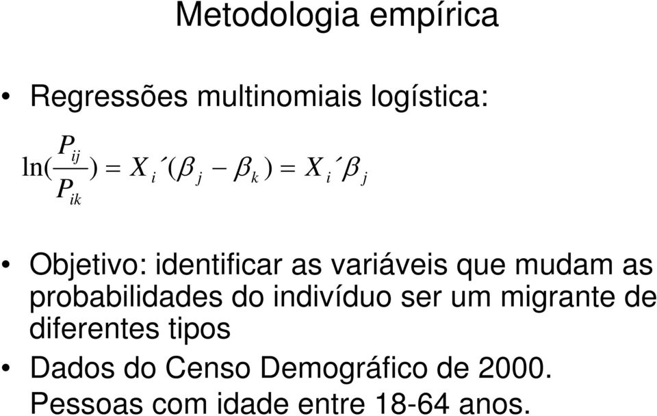 mudam as probabilidades do indivíduo ser um migrante de diferentes