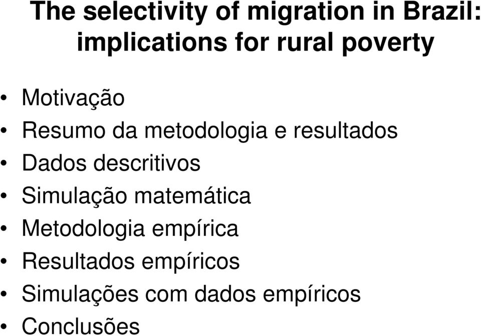 Dados descritivos Simulação matemática Metodologia empírica