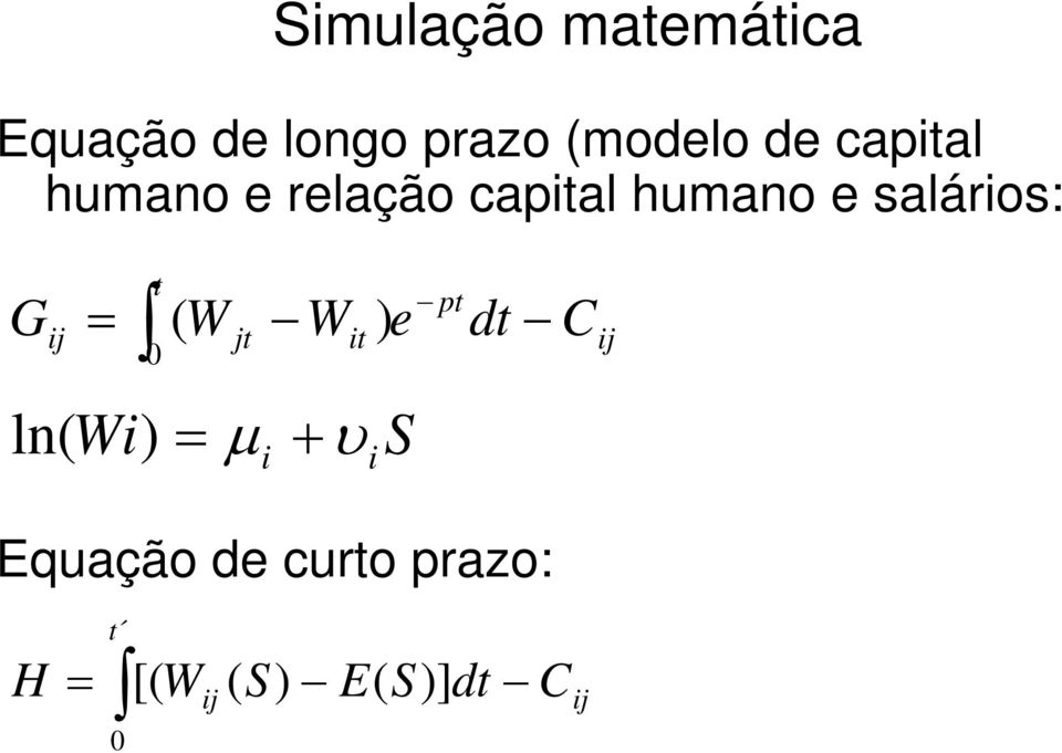 = ln( Wi) = t ( W jt Wit ) 0 μ + υ S i i e pt dt C ij