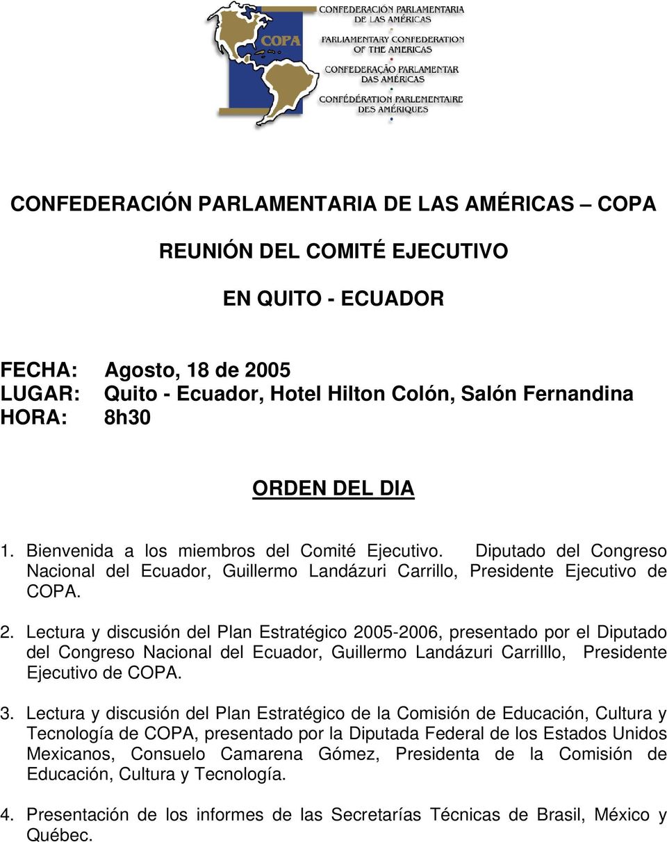 Lectura y discusión del Plan Estratégico 2005-2006, presentado por el Diputado del Congreso Nacional del Ecuador, Guillermo Landázuri Carrilllo, Presidente Ejecutivo de COPA. 3.