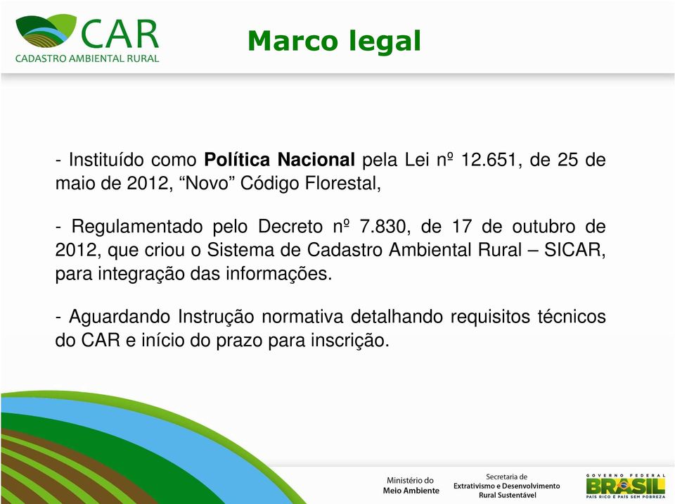 830, de 17 de outubro de 2012, que criou o Sistema de Cadastro Ambiental Rural SICAR, para