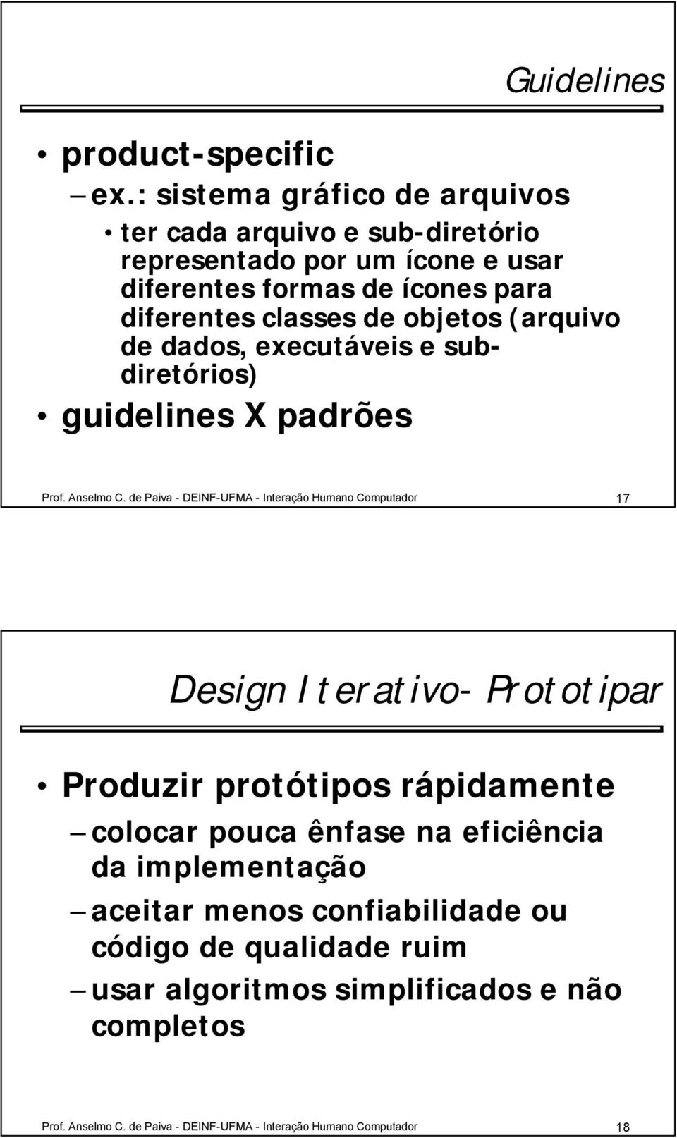 objetos (arquivo de dados, executáveis e subdiretórios) guidelines X padrões Prof. Anselmo C.