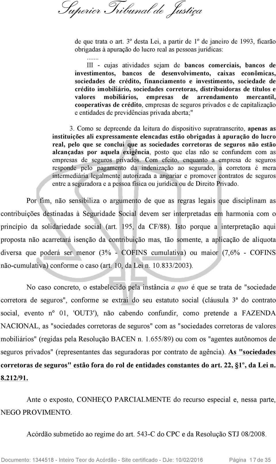 imobiliário, sociedades corretoras, distribuidoras de títulos e valores mobiliários, empresas de arrendamento mercantil, cooperativas de crédito, empresas de seguros privados e de capitalização e