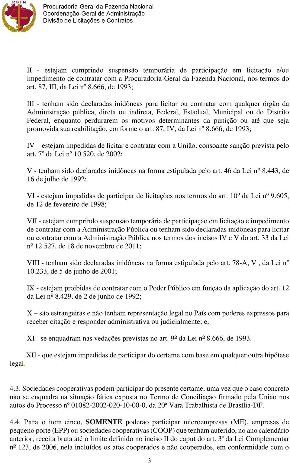 enquanto perdurarem os motivos determinantes da punição ou até que seja promovida sua reabilitação, conforme o art. 87, IV, da Lei nº 8.