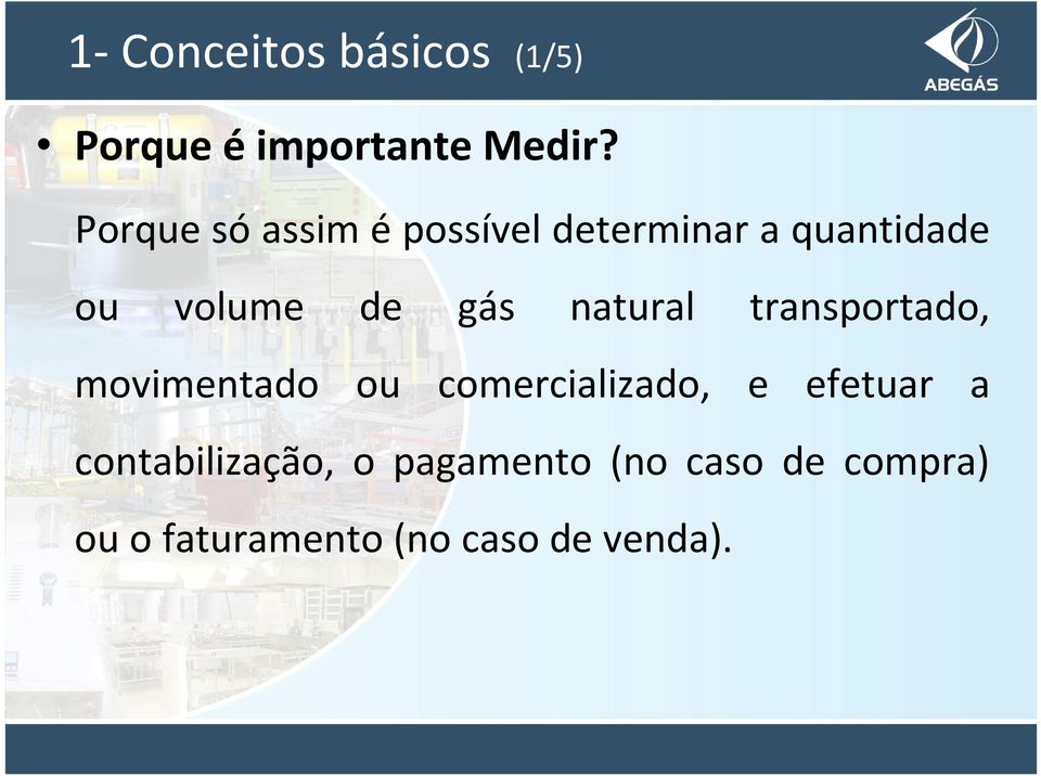 natural transportado, movimentado ou comercializado, e efetuar a