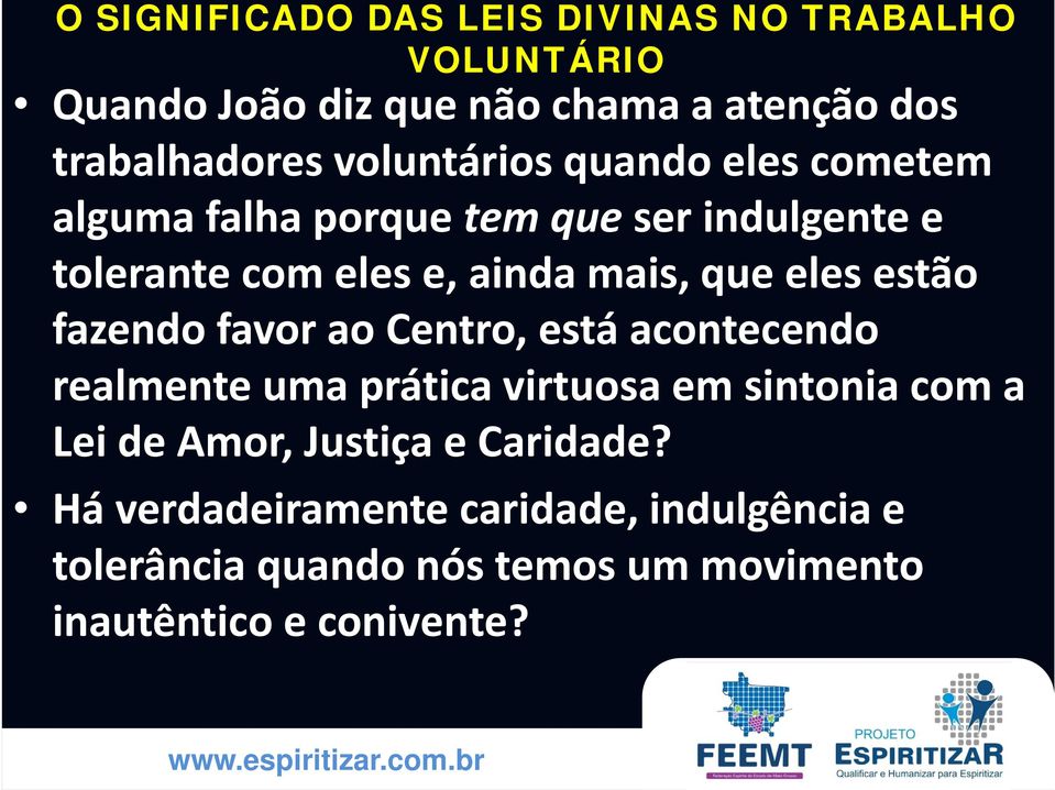 Centro, está acontecendo realmente uma prática virtuosa em sintonia com a Lei de Amor, Justiça e