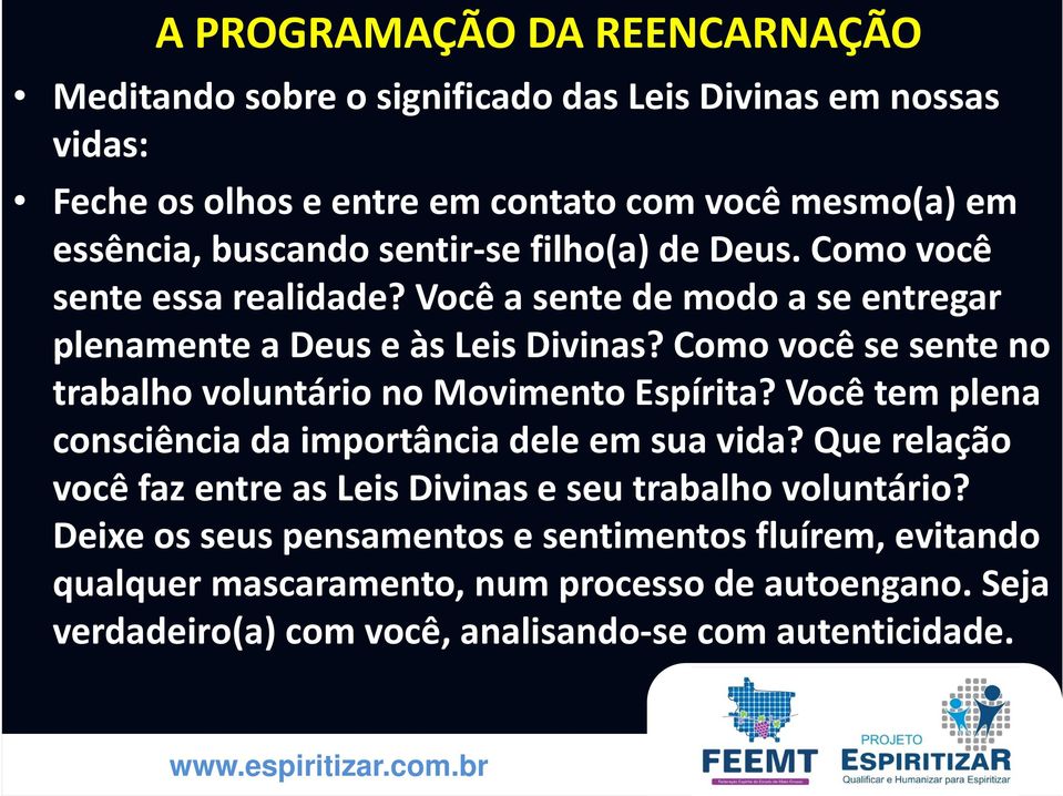 Como você se sente no trabalho voluntário no Movimento Espírita? Você tem plena consciência da importância dele em sua vida?