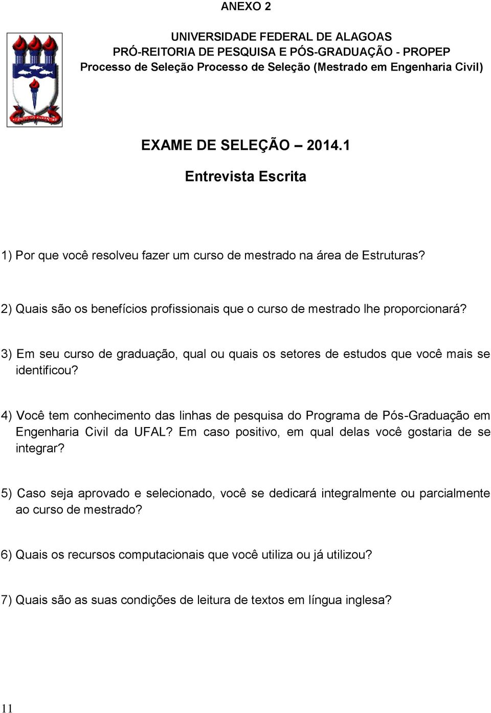 3) Em seu curso de graduação, qual ou quais os setores de estudos que você mais se identificou?