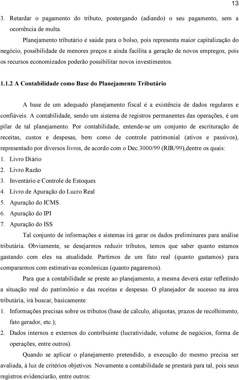 economizados poderão possibilitar novos investimentos. 1.