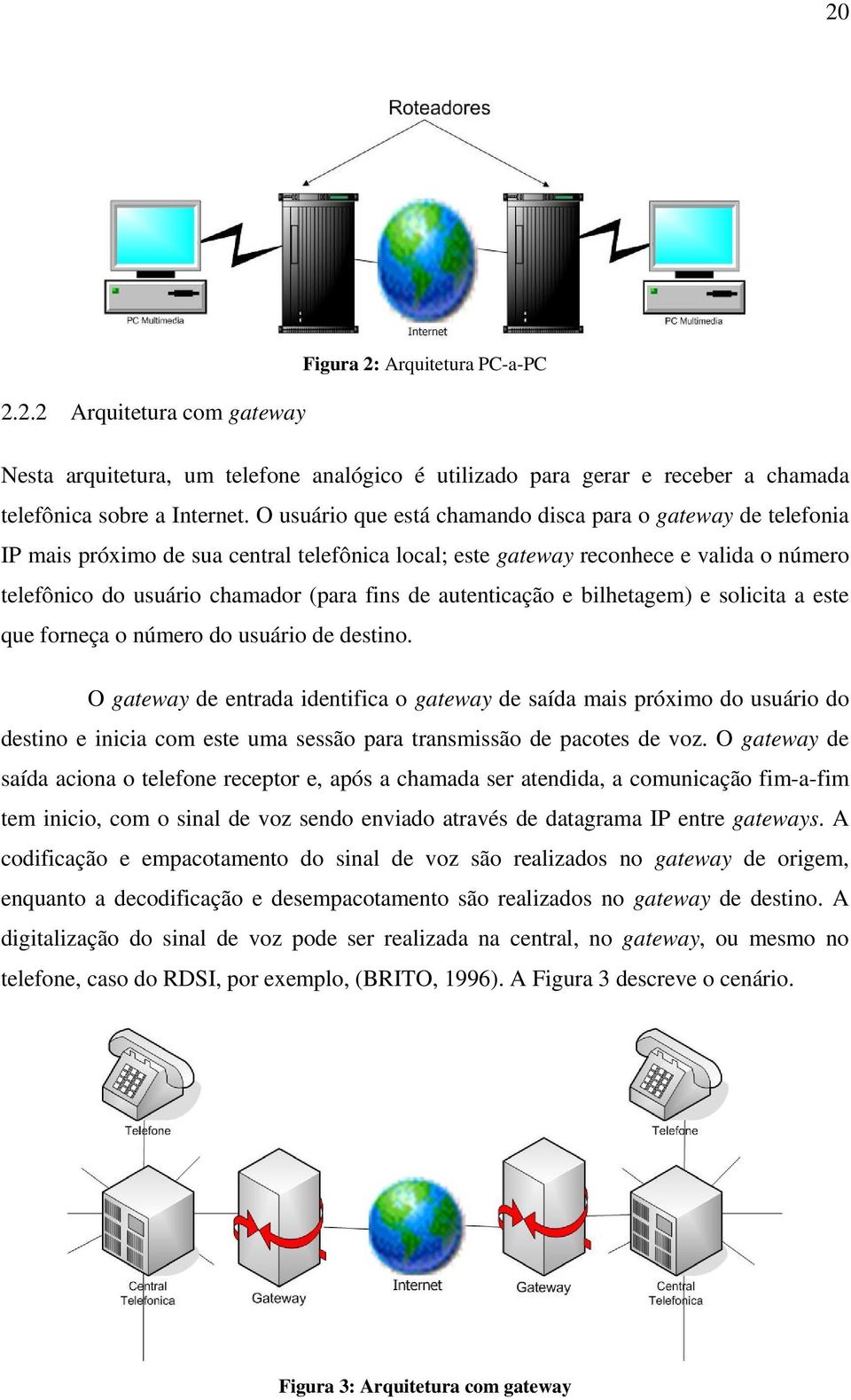 autenticação e bilhetagem) e solicita a este que forneça o número do usuário de destino.