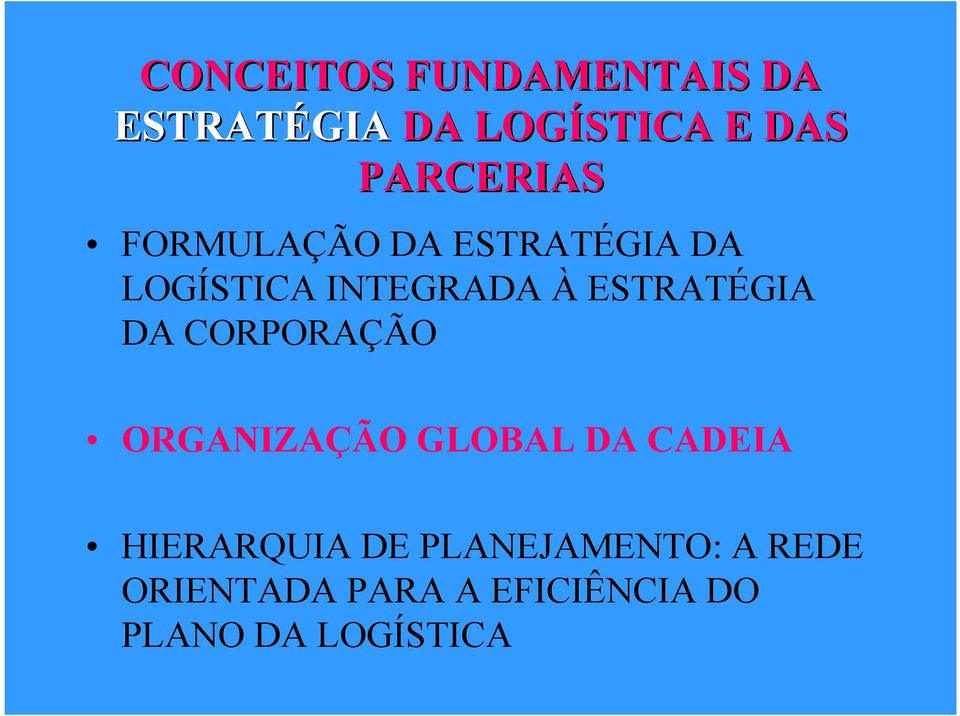 ESTRATÉGIA DA CORPORAÇÃO ORGANIZAÇÃO GLOBAL DA CADEIA