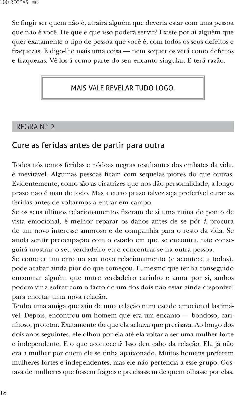 Vê-los-á como parte do seu encanto singular. E terá razão. MAIS VALE REVELAR TUDO LOGO. REGRA N.