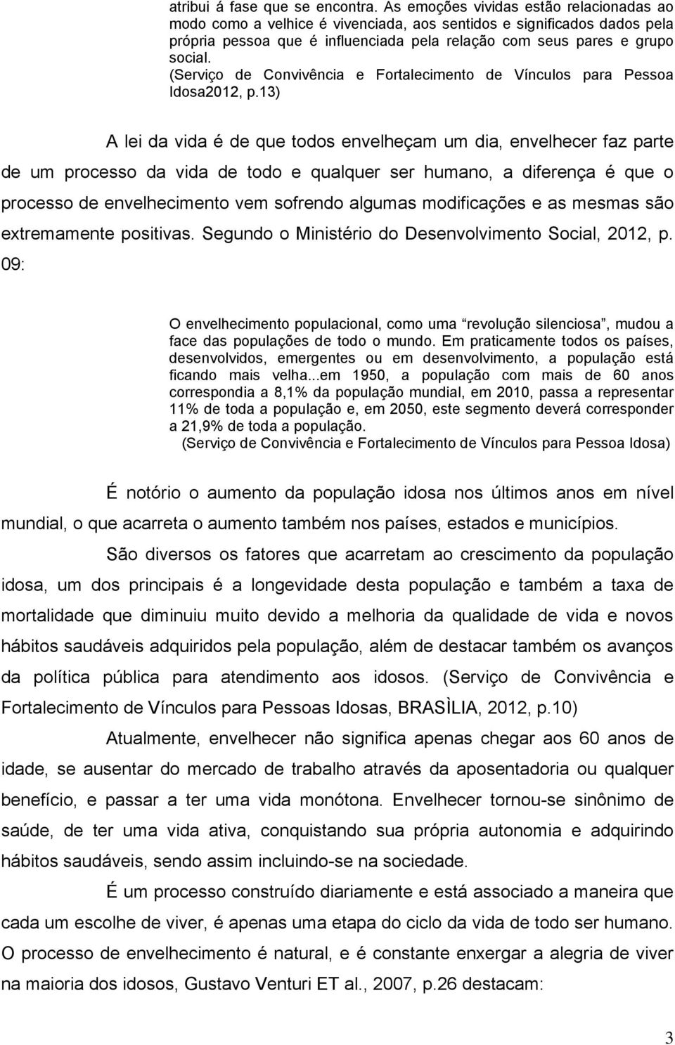 (Serviço de Convivência e Fortalecimento de Vínculos para Pessoa Idosa2012, p.