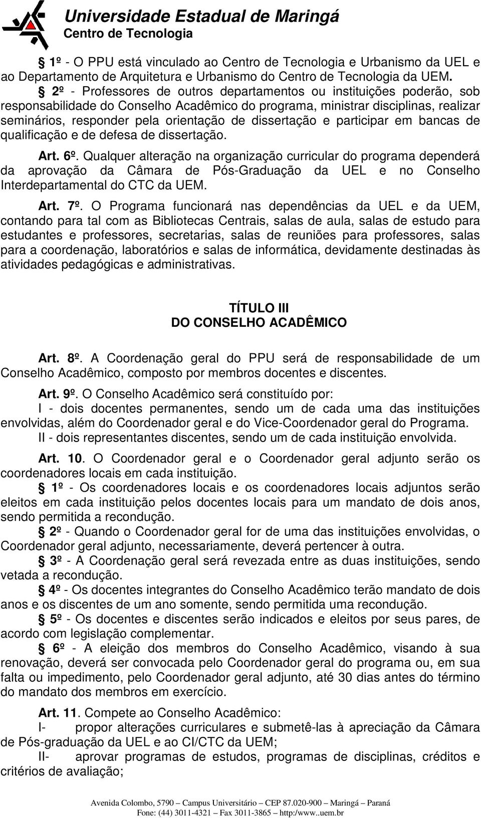 dissertação e participar em bancas de qualificação e de defesa de dissertação. Art. 6º.
