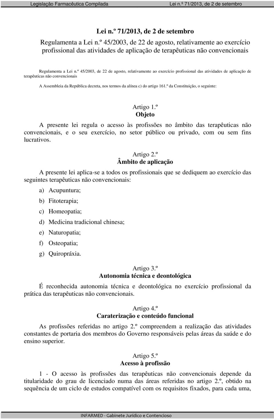 161.º da Constituição, o seguinte: Artigo 1.