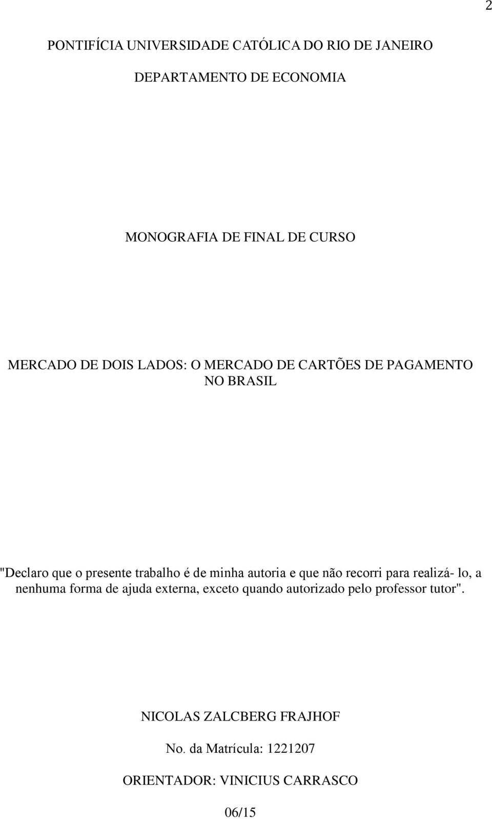 nenhuma forma de ajuda externa, exceto quando autorizado pelo