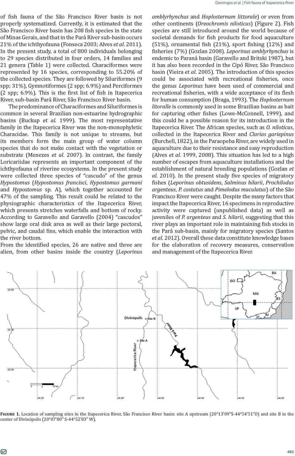 Alves et al. 2011). In the present study, a total of 800 individuals belonging to 29 species distributed in four orders, 14 families and 21 genera (Table 1) were collected.