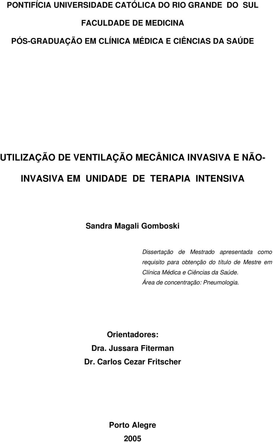Gomboski Dissertação de Mestrado apresentada como requisito para obtenção do título de Mestre em Clínica Médica e