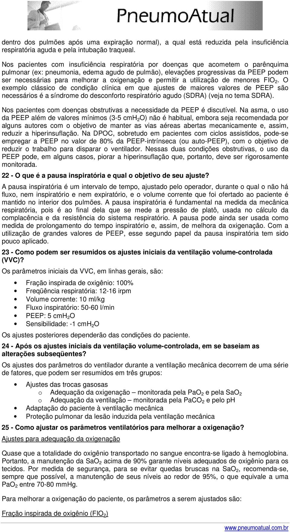 a oxigenação e permitir a utilização de menores FIO 2.