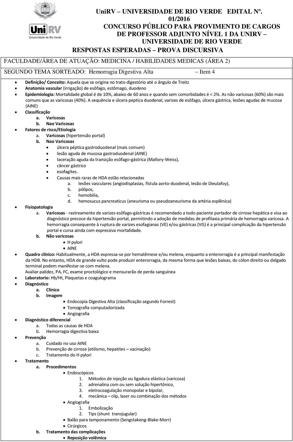 (ÁREA 2) SEGUNDO TEMA SORTEO: Hemorragia Digestiva Alta Item 4 Definição/ Conceito: Aquela que se origina no trato digestório até o ângulo de Treitz Anatomia vascular (irrigação) de esôfago,