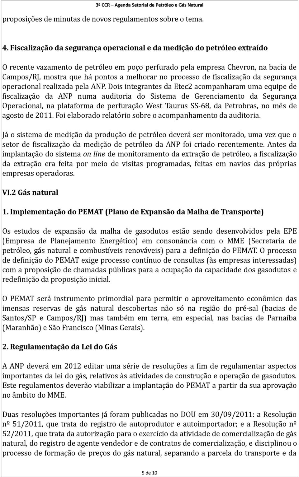 no processo de fiscalização da segurança operacional realizada pela ANP.