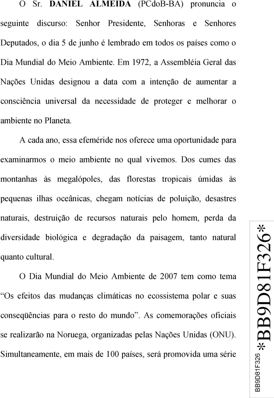 A cada ano, essa efeméride nos oferece uma oportunidade para examinarmos o meio ambiente no qual vivemos.