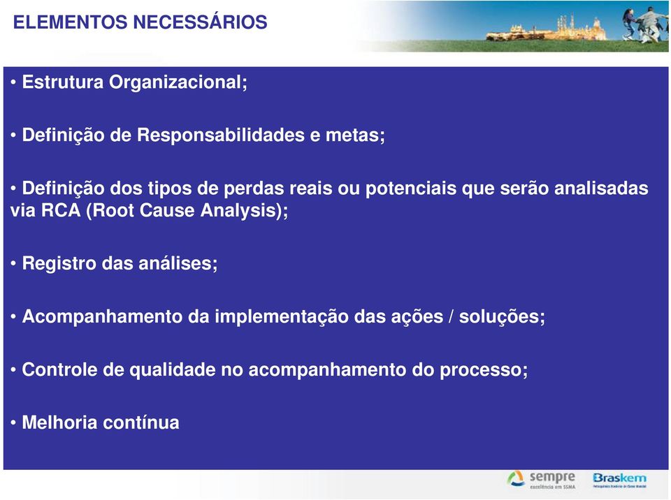 RCA (Root Cause Analysis); Registro das análises; Acompanhamento da implementação