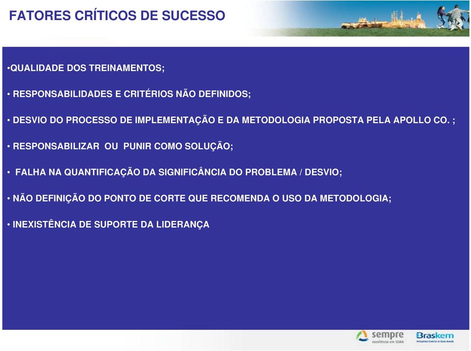 ; RESPONSABILIZAR OU PUNIR COMO SOLUÇÃO; FALHA NA QUANTIFICAÇÃO DA SIGNIFICÂNCIA DO PROBLEMA /