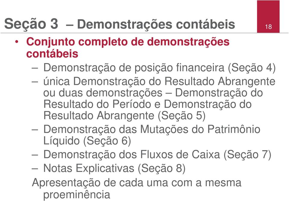 Demonstração do Resultado Abrangente (Seção 5) Demonstração das Mutações do Patrimônio Líquido (Seção 6)