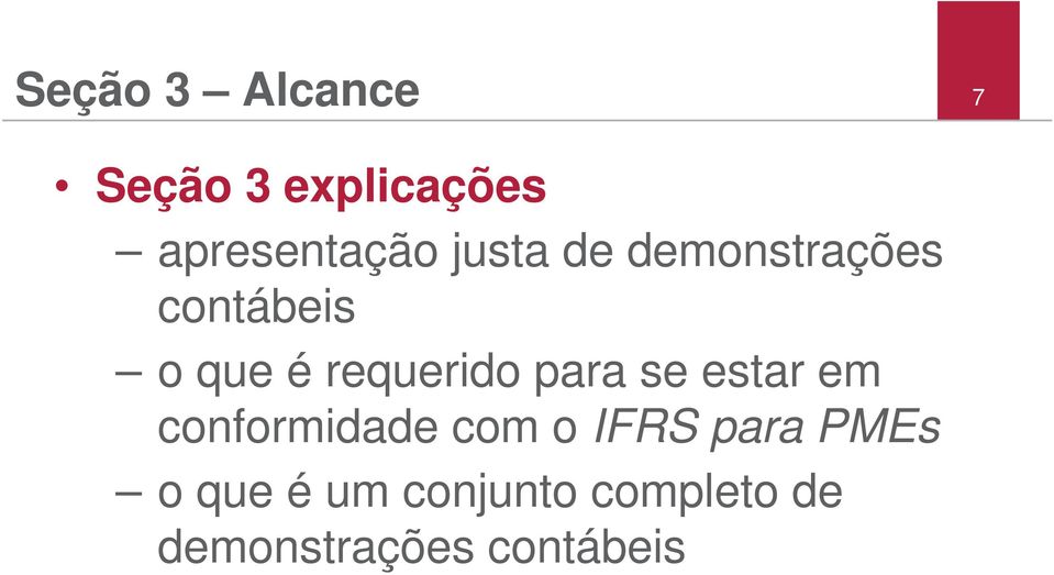 para se estar em conformidade com o IFRS para PMEs