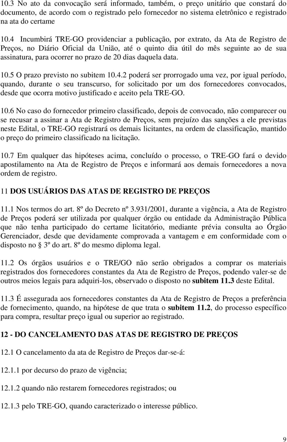 de 20 dias daquela data. 10.5 O prazo previsto no subitem 10.4.