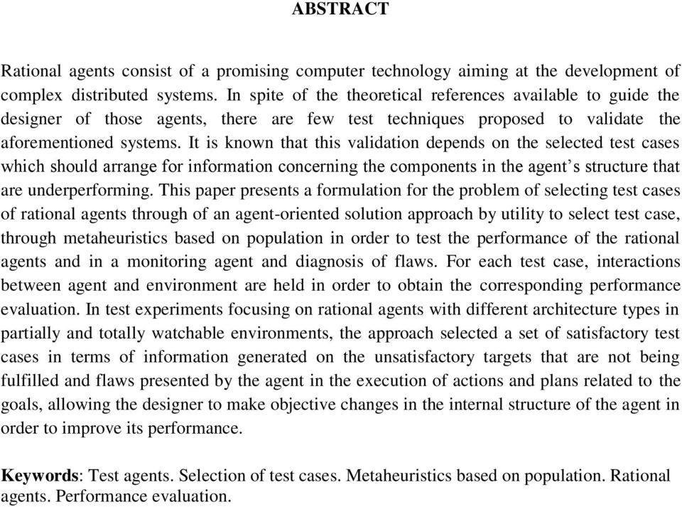 It is known that this validation depends on the selected test cases which should arrange for information concerning the components in the agent s structure that are underperforming.