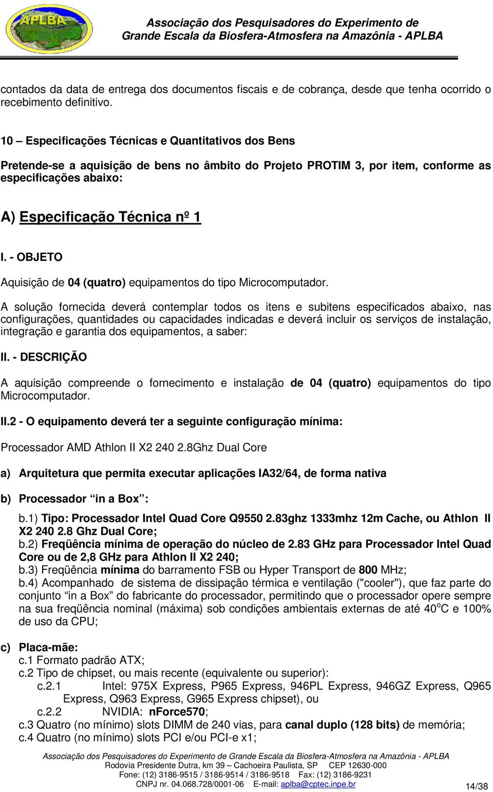 - OBJETO Aquisição de 04 (quatro) equipamentos do tipo Microcomputador.