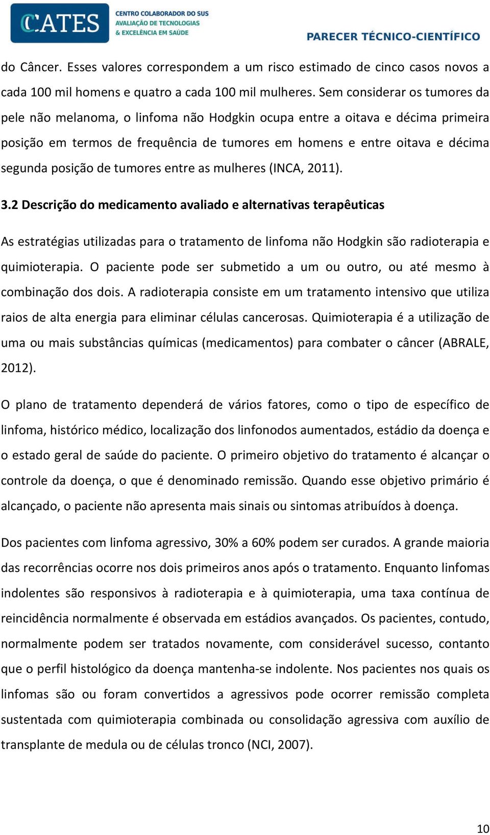 posição de tumores entre as mulheres (INCA, 2011). 3.