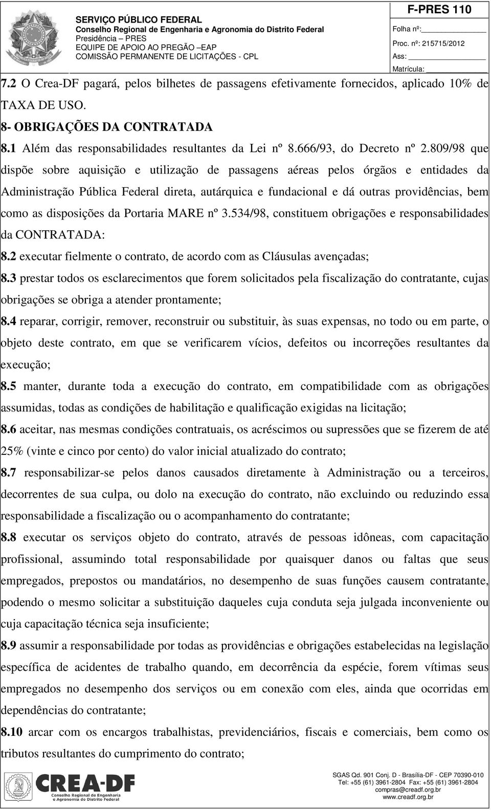 809/98 que dispõe sobre aquisição e utilização de passagens aéreas pelos órgãos e entidades da Administração Pública Federal direta, autárquica e fundacional e dá outras providências, bem como as