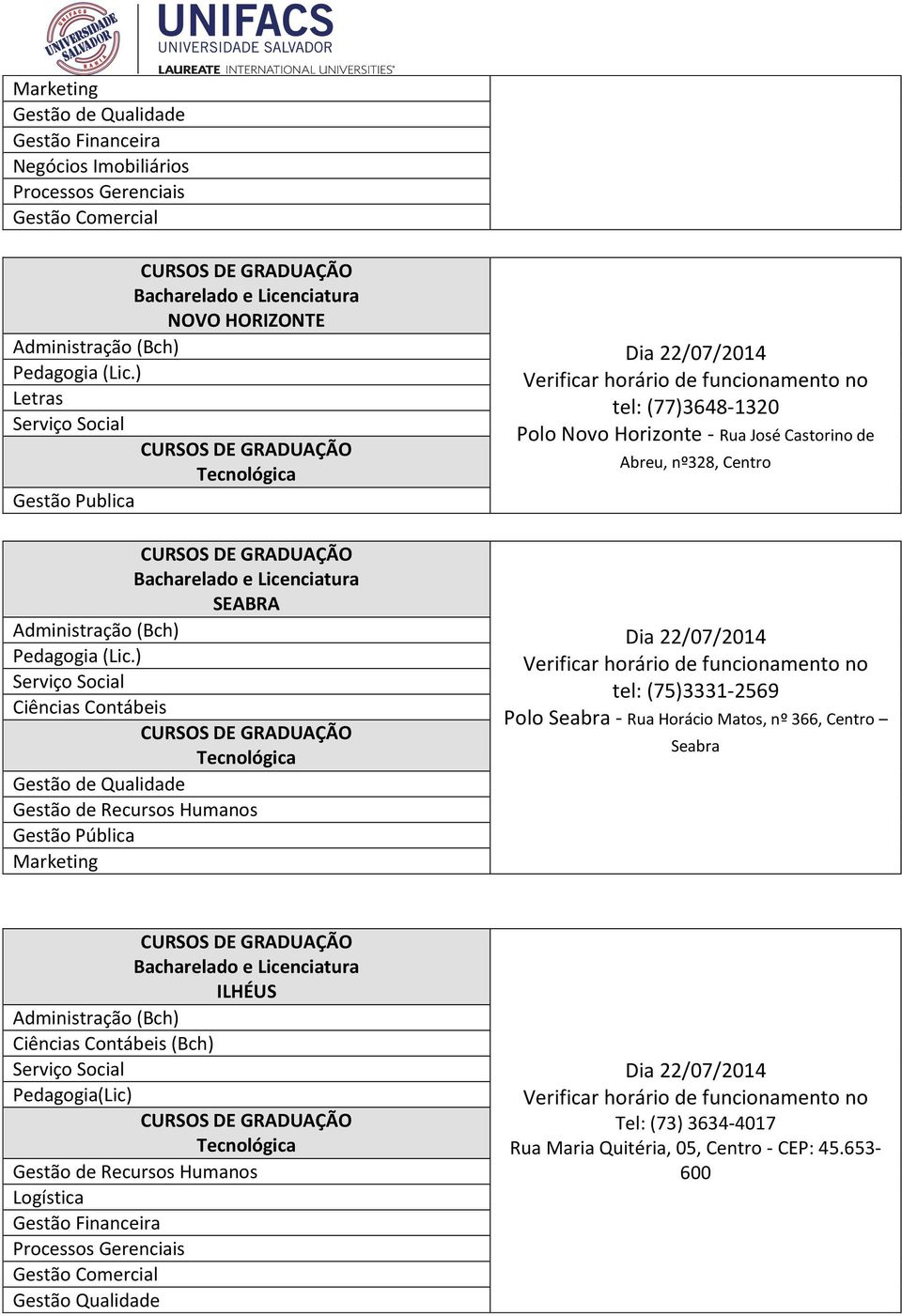 Polo Seabra - Rua Horácio Matos, nº 366, Centro Seabra ILHÉUS Pedagogia(Lic)