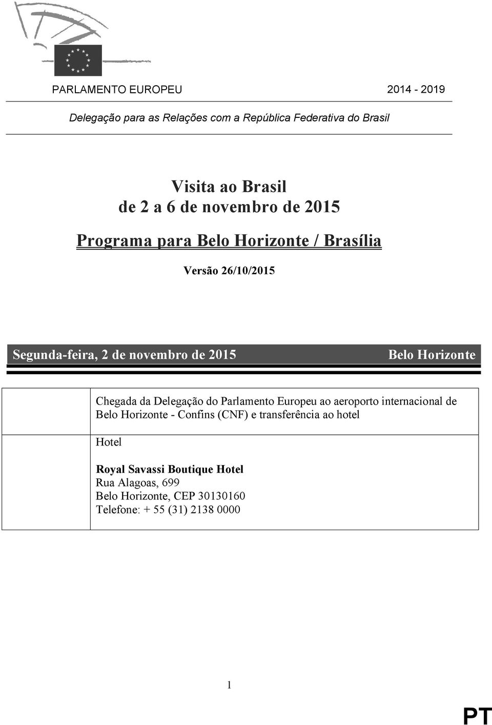 Horizonte Chegada da Delegação do Parlamento Europeu ao aeroporto internacional de Belo Horizonte - Confins (CNF) e