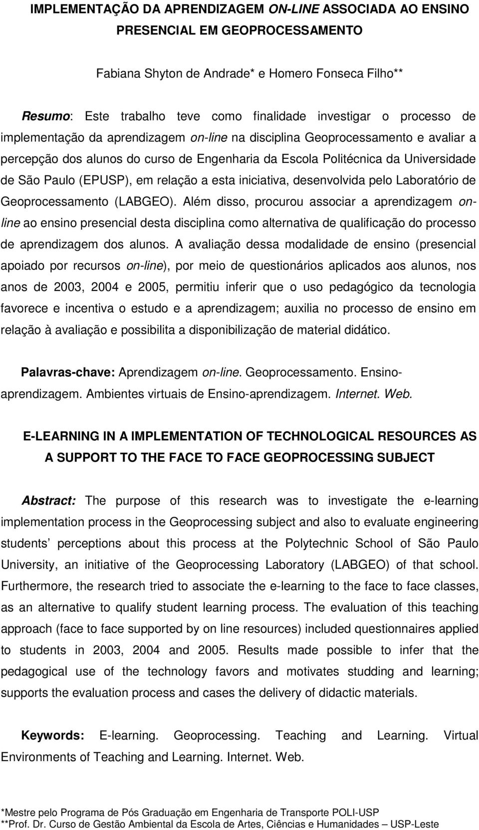 relação a esta iniciativa, desenvolvida pelo Laboratório de Geoprocessamento (LABGEO).