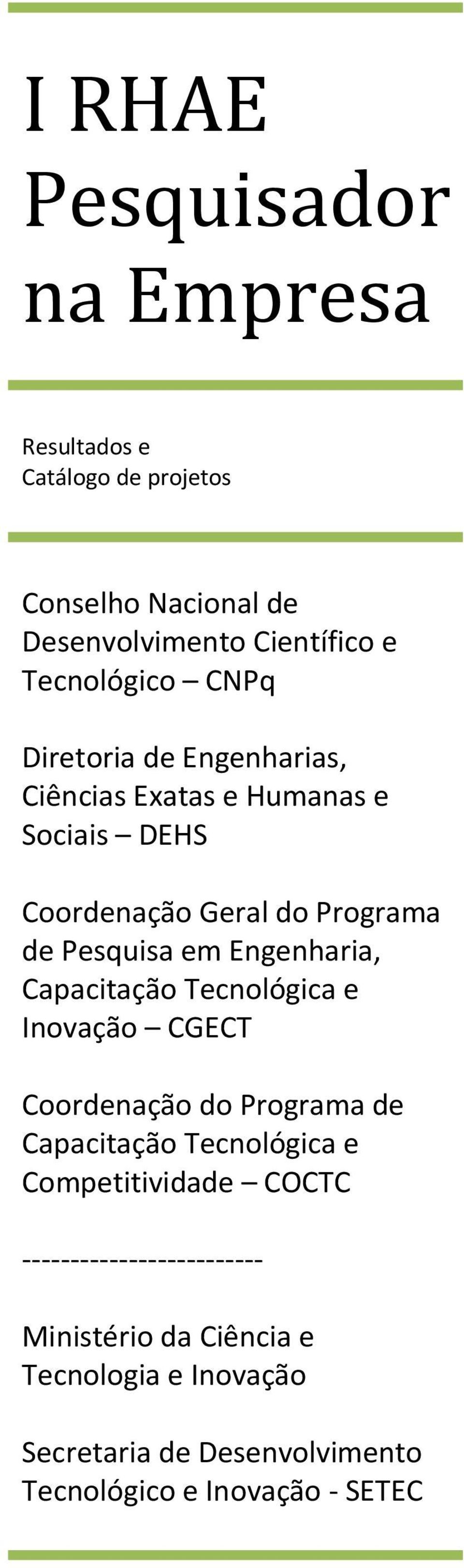 Engenharia, Capacitação Tecnológica e Inovação CGECT Coordenação do Programa de Capacitação Tecnológica e Competitividade