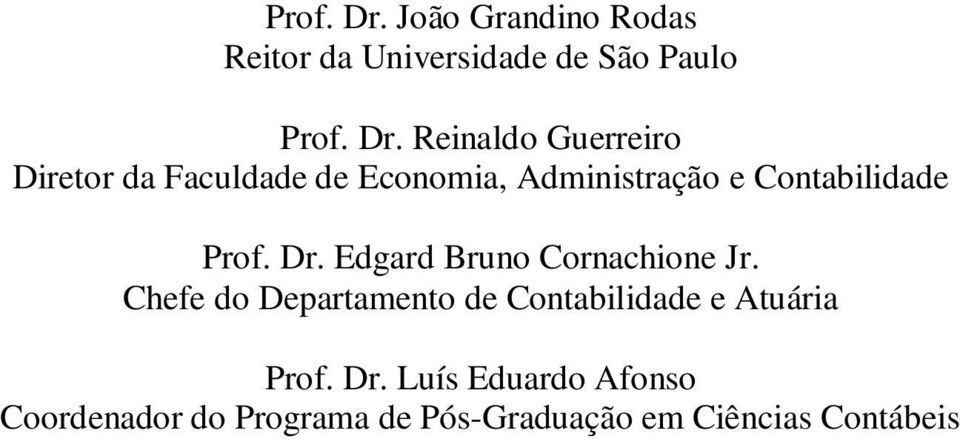 da Faculdade de Economia, Administração e Contabilidade  Edgard Bruno Cornachione Jr.