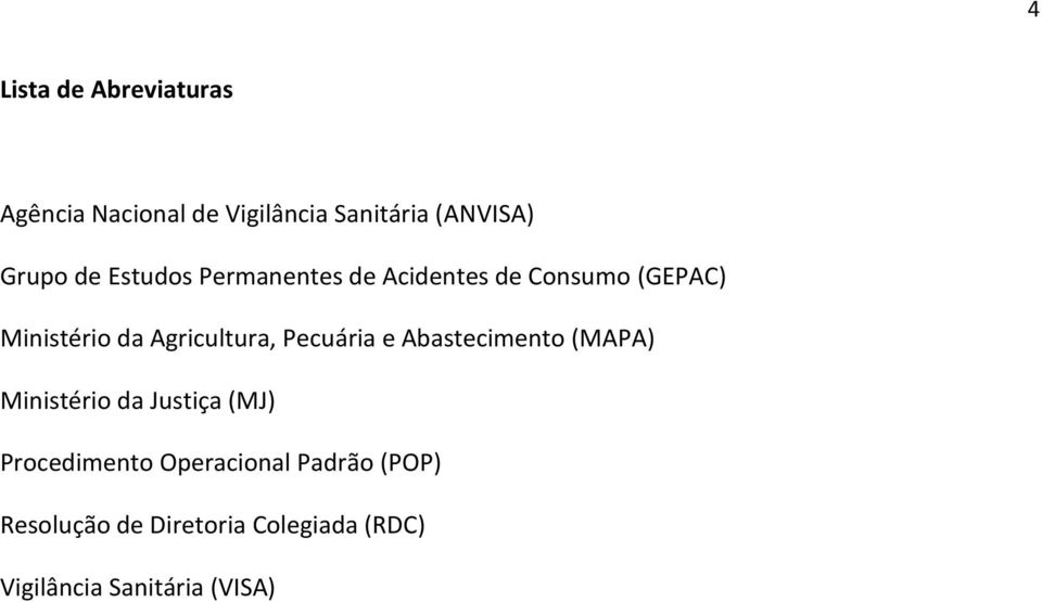 Pecuária e Abastecimento (MAPA) Ministério da Justiça (MJ) Procedimento