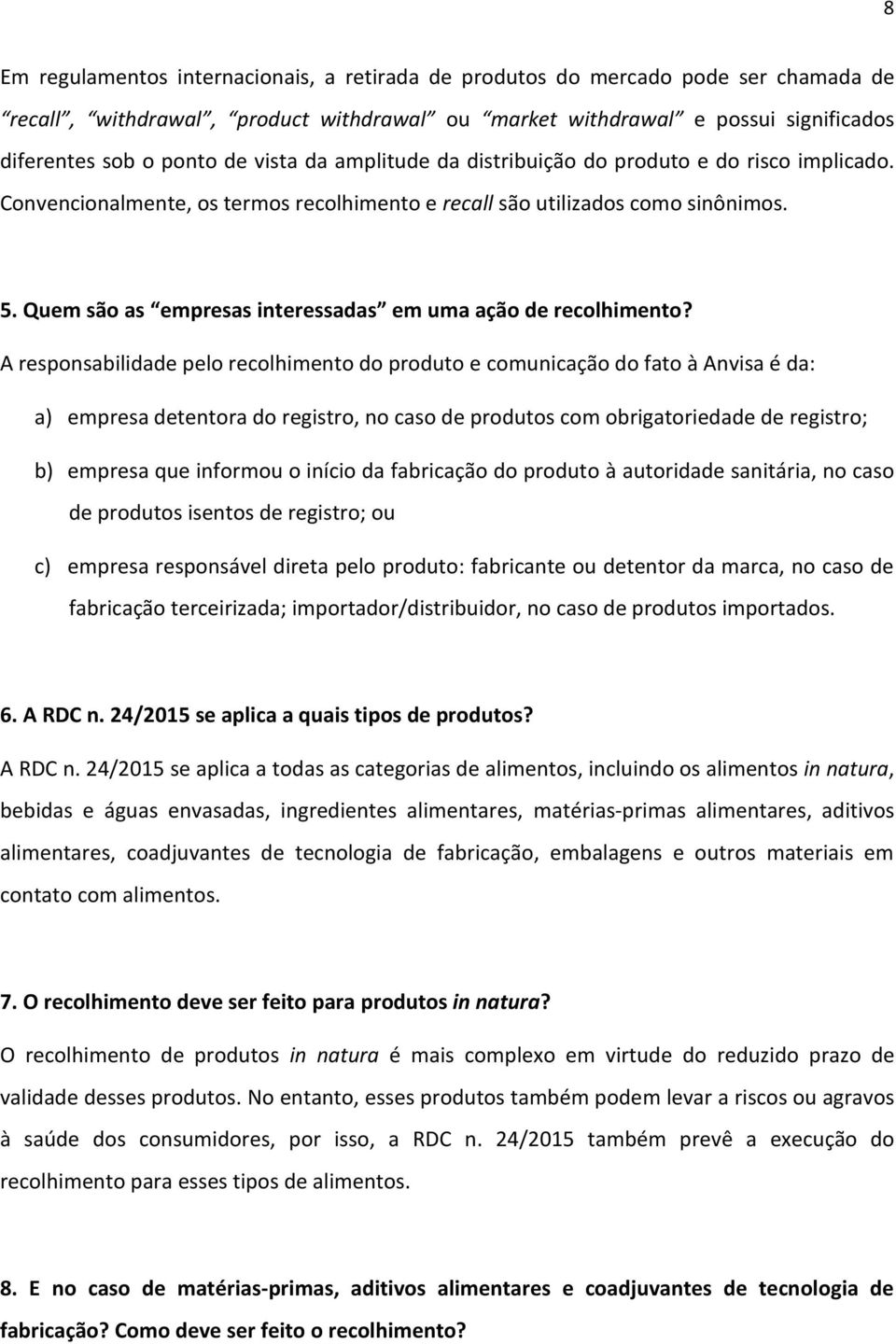 Quem são as empresas interessadas em uma ação de recolhimento?