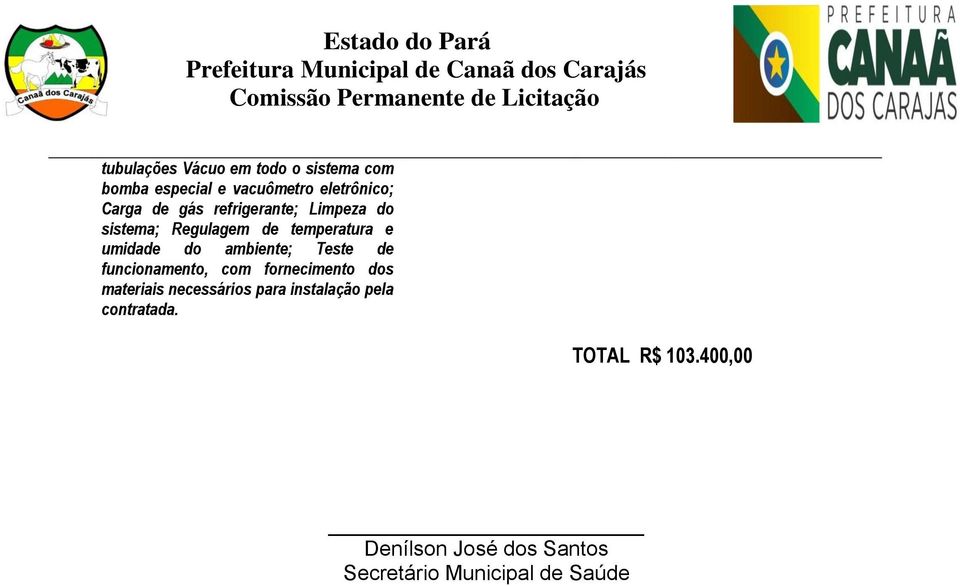 ambiente; Teste de funcionamento, com fornecimento dos materiais necessários para