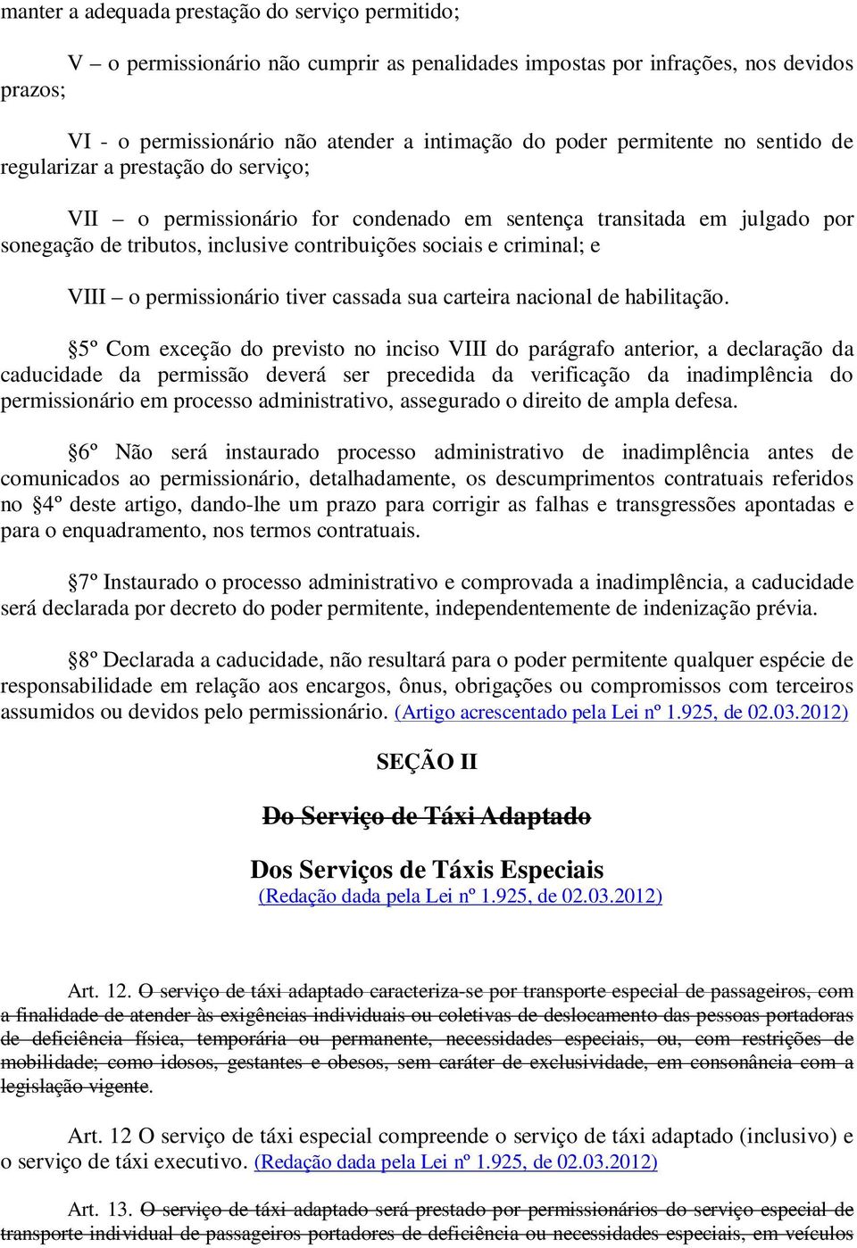 criminal; e VIII o permissionário tiver cassada sua carteira nacional de habilitação.