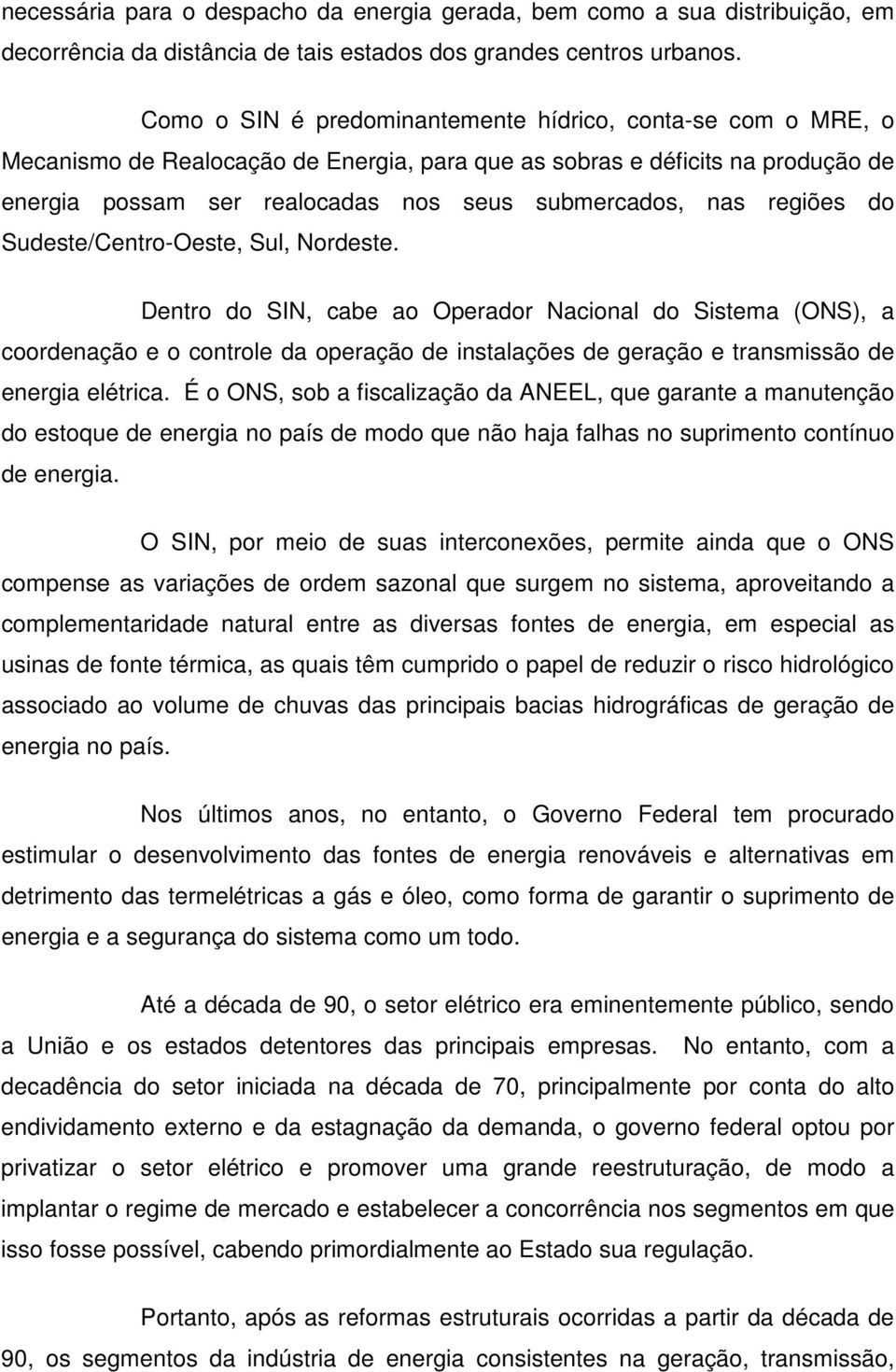 regiões do Sudeste/Centro-Oeste, Sul, Nordeste.