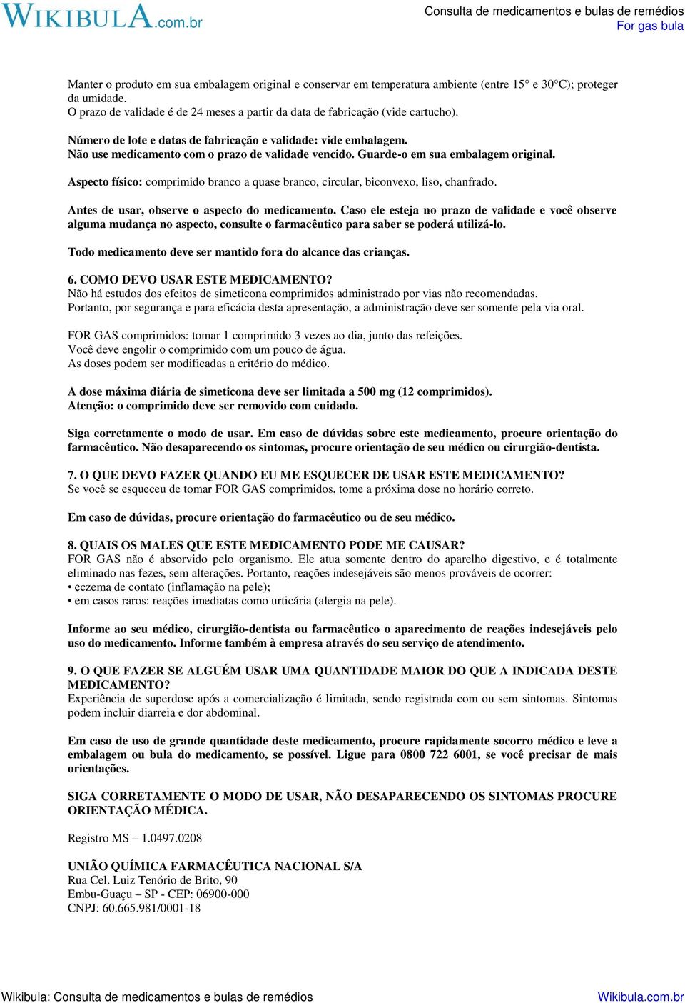 Aspecto físico: comprimido branco a quase branco, circular, biconvexo, liso, chanfrado. Antes de usar, observe o aspecto do medicamento.