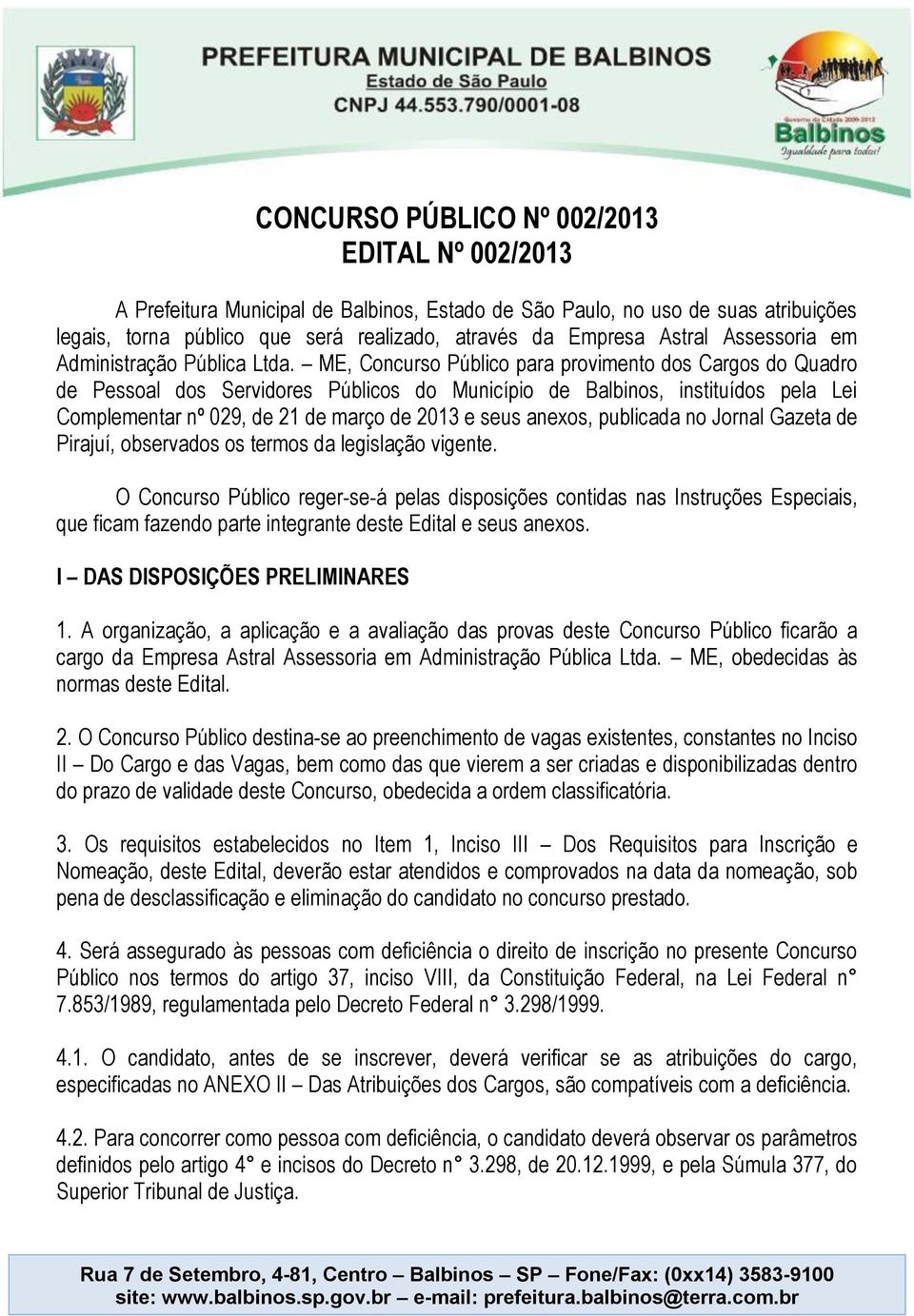 ME, Concurso Público para provimento dos Cargos do Quadro de Pessoal dos Servidores Públicos do Município de Balbinos, instituídos pela Lei Complementar nº 029, de 21 de março de 2013 e seus anexos,