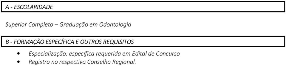 REQUISITOS Especialização: específica requerida em