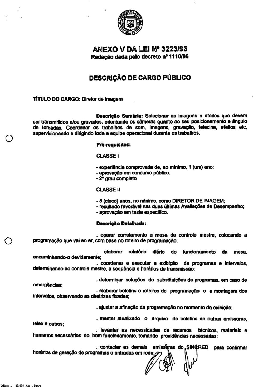 supen/isbnand e dirigind tda a equipe peracinal durante s trabalhs. Pré-requisits: CLASSE I - sxperiênda cmprvada de. n mínim. 1 (um) an; - aprvaçã em cncurs públic.