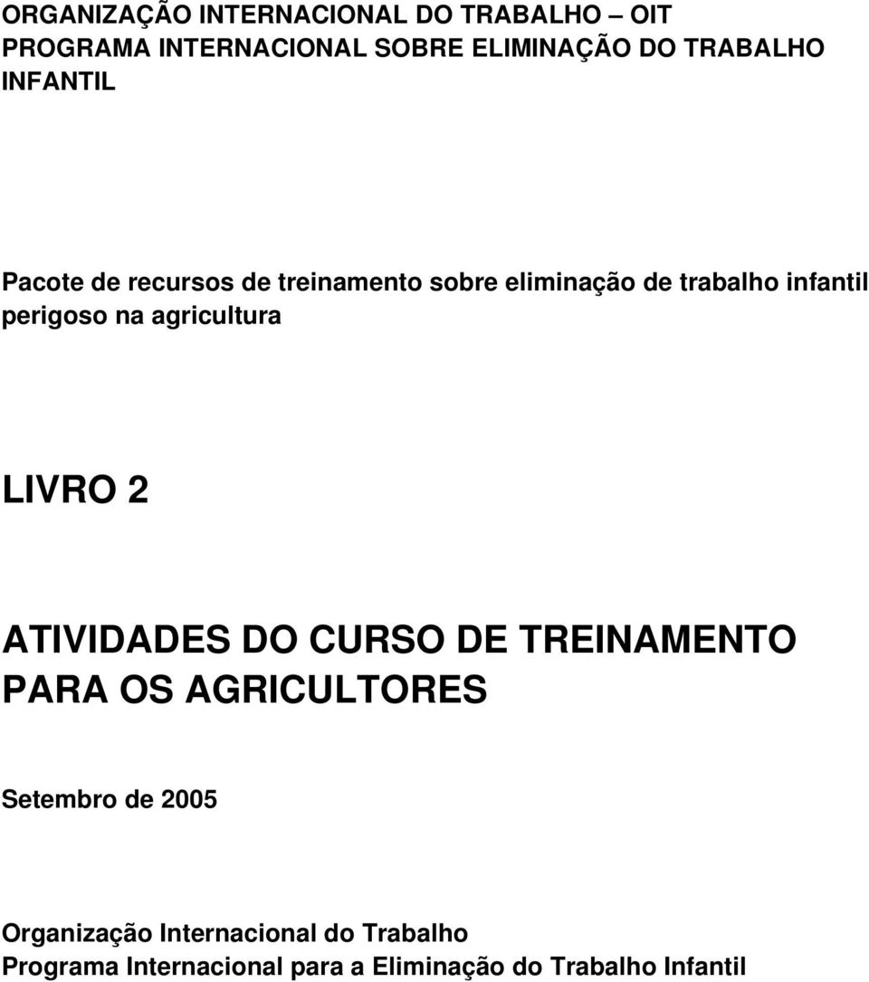 agricultura LIVRO 2 ATIVIDADES DO CURSO DE TREINAMENTO PARA OS AGRICULTORES Setembro de 2005